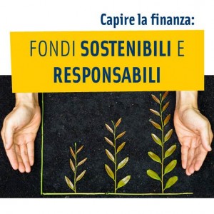 Capire la finanza: Fondi Sostenibili e Responsabili Capire la finanza: Fondi Sostenibili e Responsabili