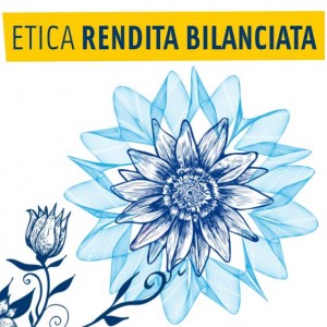 È sbocciato un nuovo fondo: Etica Rendita Bilanciata