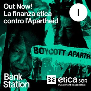Podcast | Out now! La finanza etica contro l’Apartheid Podcast | Out now! La finanza etica contro l’Apartheid
